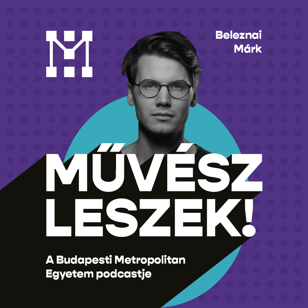 Beleznai Márk, a METU Művész leszek! podcast vendége 